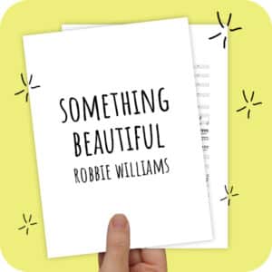 Koorarrangement Something Beautiful (Robbie Williams) - SSSAAA